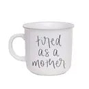 Tired As A Mother Rustic Campfire Coffee Mug