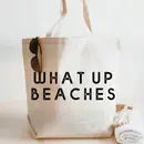 What Up Beaches XL Tote Bag